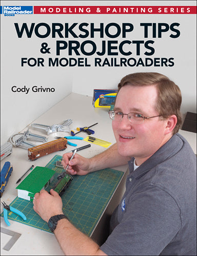 Workshop Tips and Projects for Model Railroaders