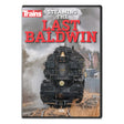 Steaming the Last Baldwin DVD