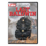 Steaming the Last Baldwin DVD