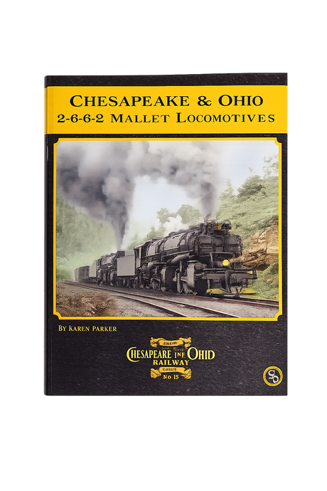 Book cover of 'Chesapeake & Ohio 2-6-6-2 Mallet Locomotives' with a steam locomotive on tracks.