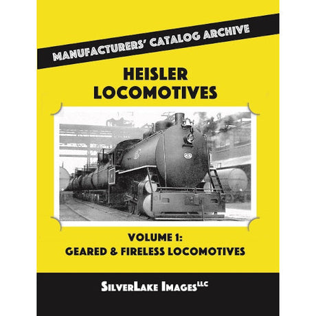 Heisler Locomotives Vol. 1: Geared & Fireless Locomotives