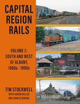 Capital Region Rails, Volume 2: South and West of Albany, 1960s-1990s
