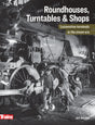Book cover of 'Roundhouses, Turntables & Shops' with black and white image of train maintenance.