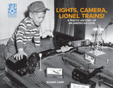 Lights, Camera, Lionel Trains!  A Photo History of an American Icon