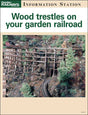 Wood trestles on your garden railroad